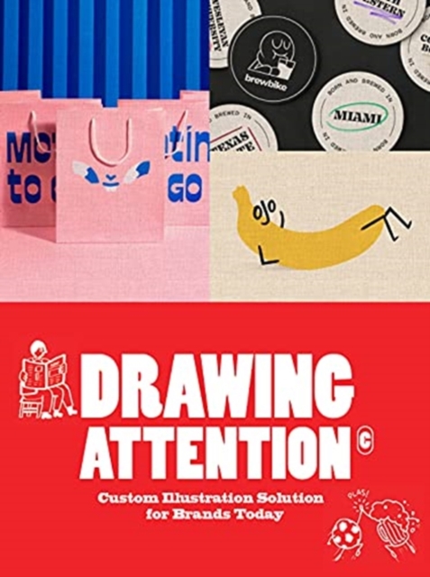 DRAWING ATTENTION : Custom Illustration Solutions for Brands Today, Paperback / softback Book