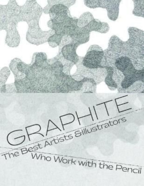Graphite : The H to B of Contemporary Pencil Art & Drawings, Paperback / softback Book