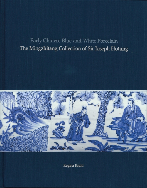 Early Chinese Blue-and-White Porcelain : The Mingzhitang Collection of Sir Joseph Hotung, Hardback Book