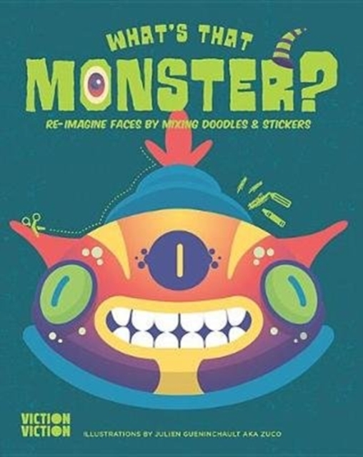 What's That Monster? : Create monster faces using colours, doodles & stickers, Paperback / softback Book