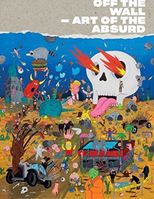 OFF THE WALL - Art of the Absurd, Hardback Book