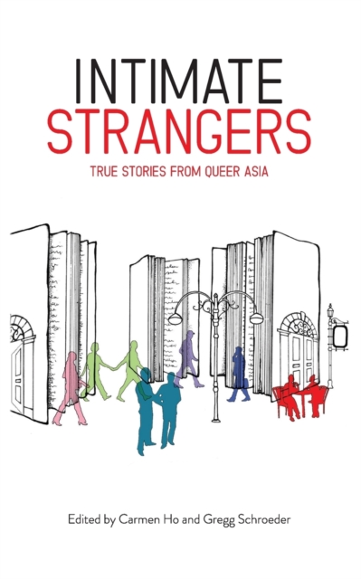 Intimate Strangers : True Stories from Queer Asia, Paperback / softback Book