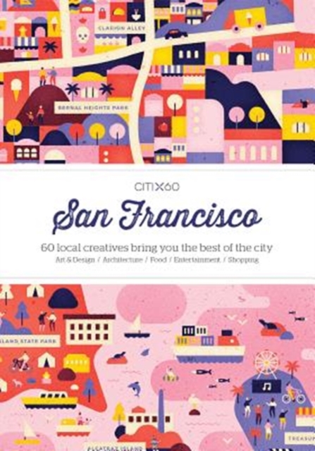 CITIx60 City Guides - San Francisco : 60 local creatives bring you the best of the city, Paperback / softback Book