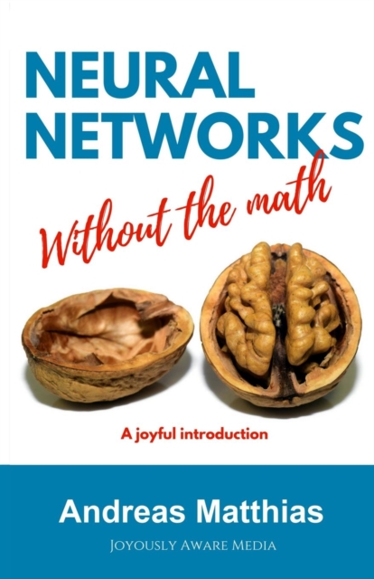 Neural Networks Without the Math, Paperback / softback Book
