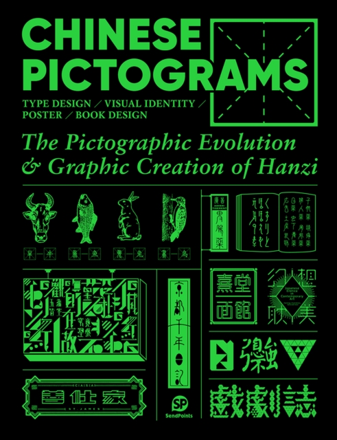 Chinese Pictograms : The Pictographic Evolution & Graphic Creation of Hanzi, Hardback Book