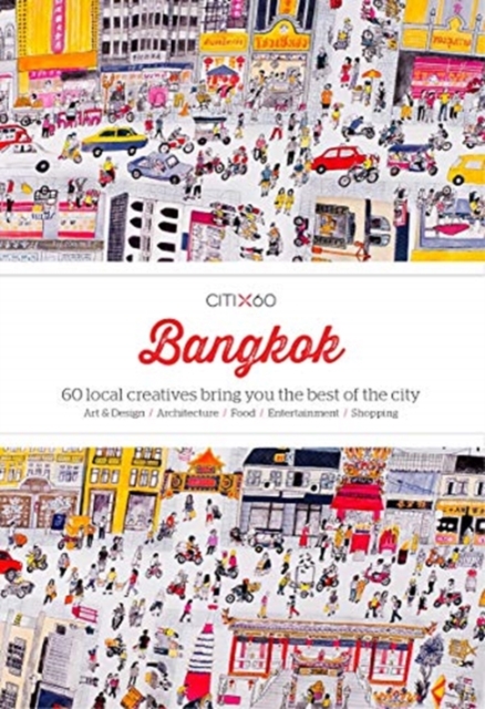 CITIx60: Bangkok : 60 local creatives bring you the best of the city, Paperback / softback Book