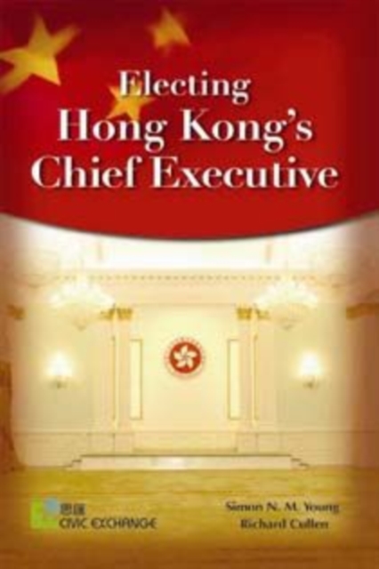 Electing Hong Kong's Chief Executive, Hardback Book