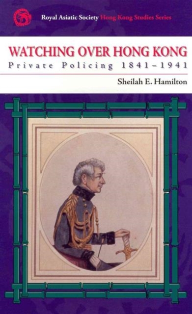 Watching Over Hong Kong - Private Policing, 1841-1941, Paperback / softback Book