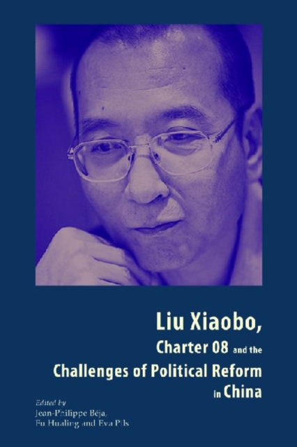 Liu Xiaobo, Charter 08 and the Challenges of Political Reform in China, Paperback / softback Book