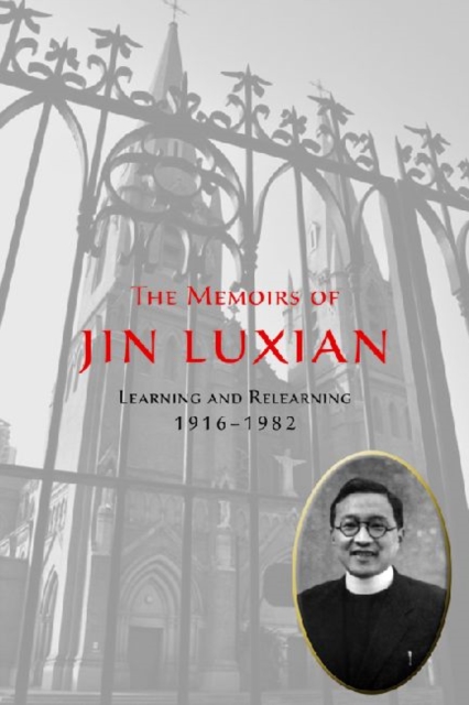 The Memoirs of Jin Luxian : Learning and Relearning, 1916-1982, Hardback Book
