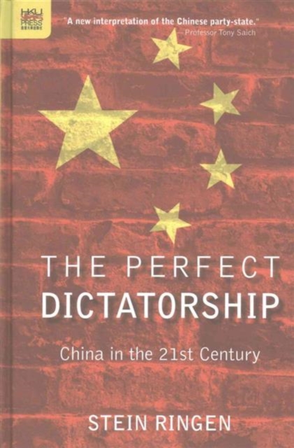 The Perfect Dictatorship - China in the 21st Century, Hardback Book