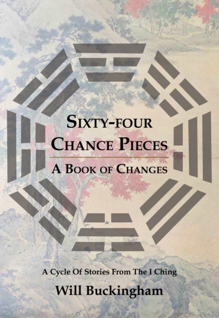Sixty-Four Chance Pieces : A Book of Changes, Paperback / softback Book