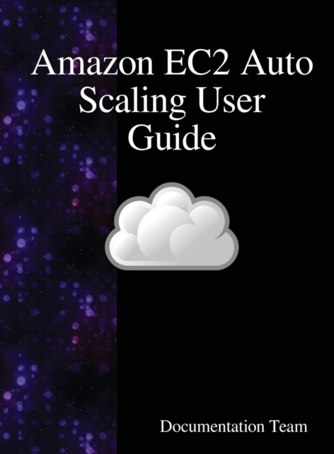 Amazon EC2 Auto Scaling User Guide, Hardback Book