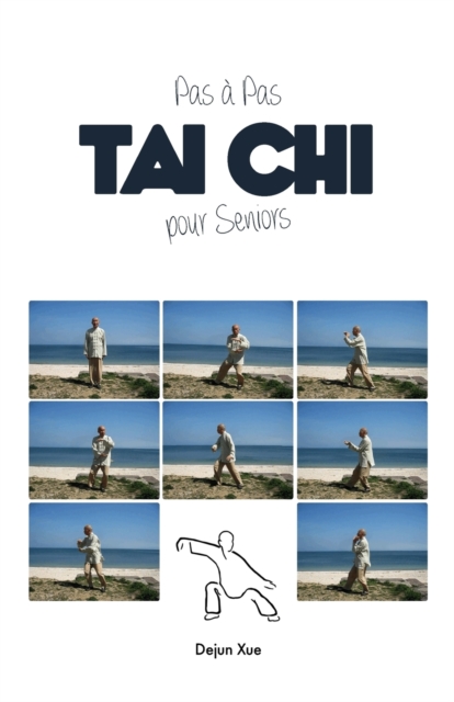 Le Tai Chi Pour Seniors, Pas a Pas : Tout En Couleur, Paperback / softback Book
