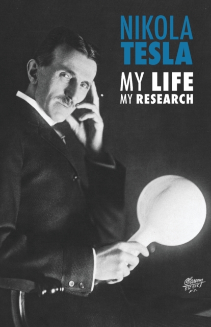 Nikola Tesla : My Life, My Research, Paperback / softback Book