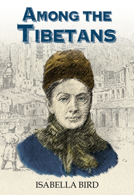 Among the Tibetans : With a New Introduction by Graham Earnshaw, Paperback / softback Book