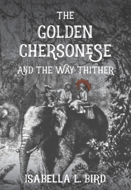 Golden Chersonese : and the Way Thither, Paperback / softback Book