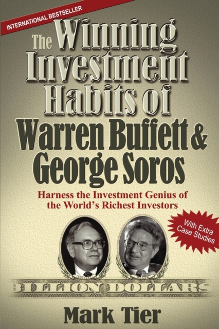 The Winning Investment Habits of Warren Buffett & George Soros : Harness the Investment Genius of the World's Richest Investors, Paperback / softback Book