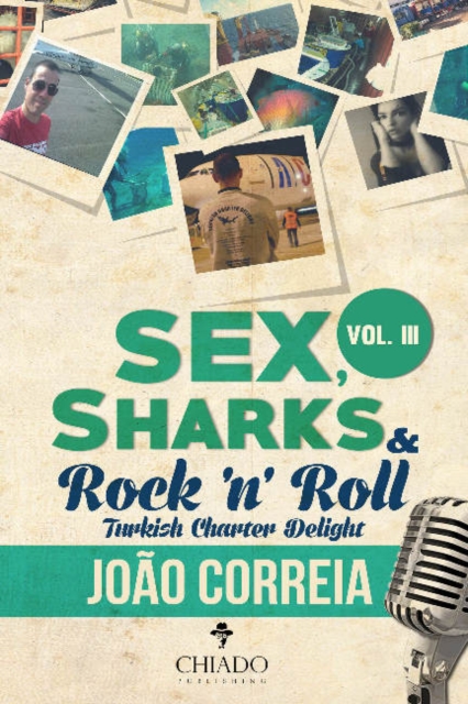 Sex, Sharks and Rock & Roll : Turkish Charter Delight - Vol. III, Paperback Book