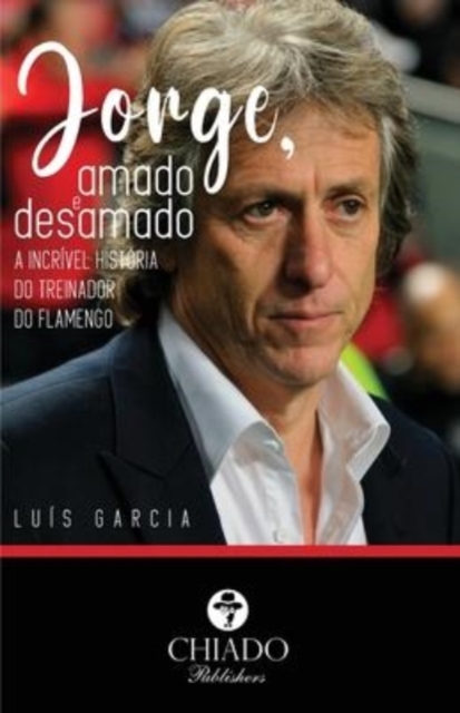 Jorge, amado e desamado - A incrivel historia do treinador do Flamengo, Paperback / softback Book