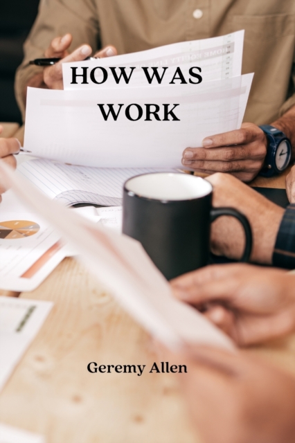 How Was Work, Paperback / softback Book