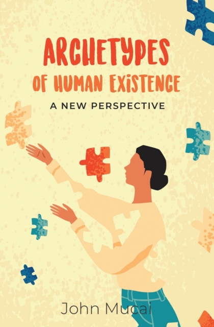 Archetypes of Human Existence : A New Perspective, Paperback / softback Book