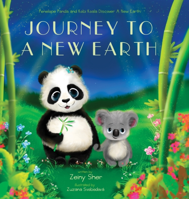 Journey To A New Earth : Penelope Panda and Kobi Koala Discover A New Earth, Hardback Book