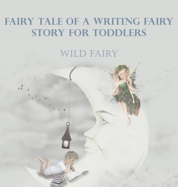 Fairy Tale Of A Writing Fairy : Story For Toddlers, Hardback Book