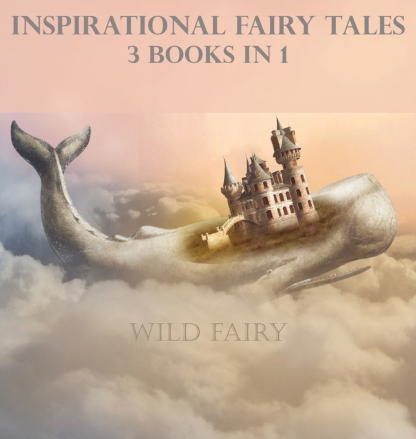 Inspirational Fairy Tales : 3 Books In 1, Hardback Book