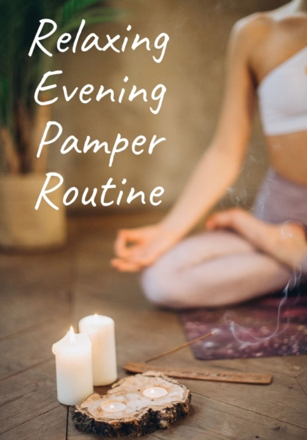 Relaxing Evening Pamper Routine, Paperback / softback Book
