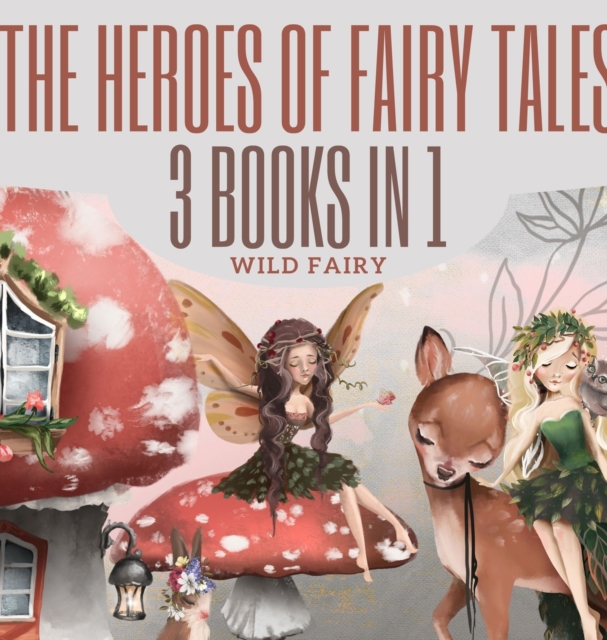 The Heroes of Fairy Tales : 3 Books In 1, Hardback Book