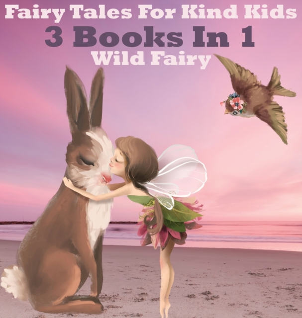 Fairy Tales For Kind Kids : 3 Books In 1, Hardback Book