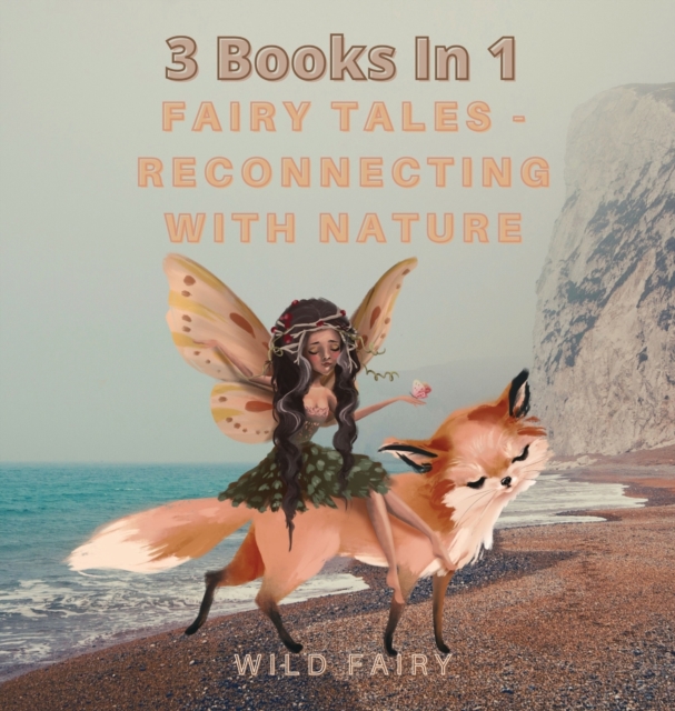 Fairy Tales - Reconnecting With Nature : 3 Books In 1, Hardback Book