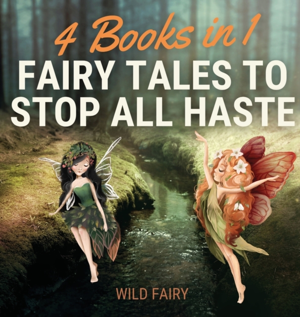 Fairy Tales to Stop All Haste : 4 Books in 1, Hardback Book