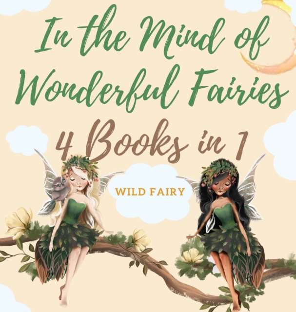 In the Mind of Wonderful Fairies : 4 Books in 1, Hardback Book