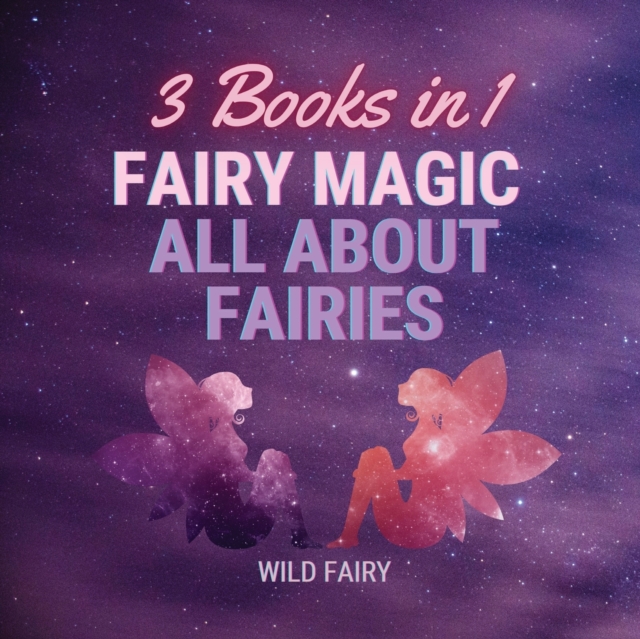 Fairy Magic - All About Fairies : 3 Books in 1, Paperback / softback Book