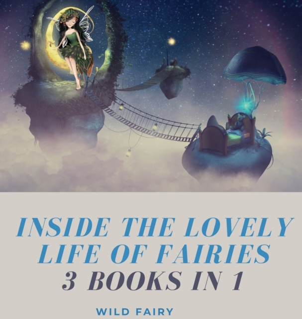 Inside the Lovely Life of Fairies : 3 Books in 1, Hardback Book