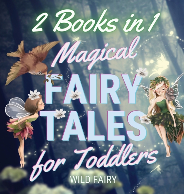 Magical Fairy Tales for Toddlers : 2 Books in 1, Hardback Book