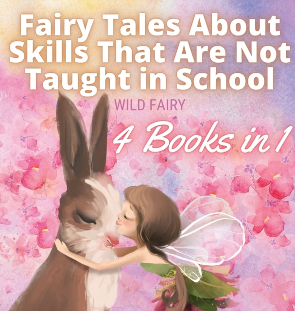 Fairy Tales About Skills That Are Not Taught in School : 4 Books in 1, Hardback Book