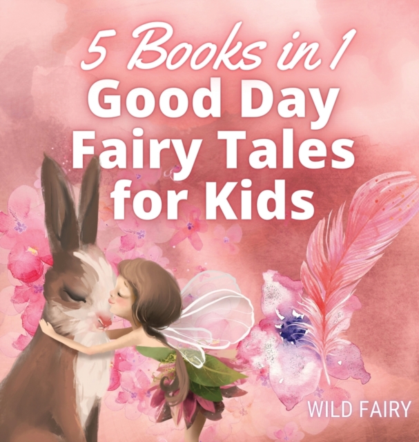 Good Day Fairy Tales for Kids : 5 Books in 1, Hardback Book