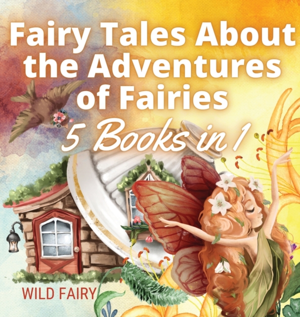 Fairy Tales About the Adventures of Fairies : 5 Books in 1, Hardback Book