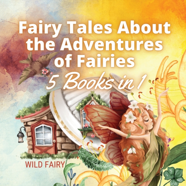 Fairy Tales About the Adventures of Fairies : 5 Books in 1, Paperback / softback Book