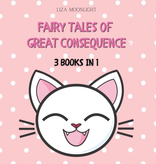 Fairy Tales of Great Consequence : 3 Books in 1, Hardback Book