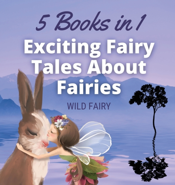 Exciting Fairy Tales About Fairies : 5 Books in 1, Hardback Book
