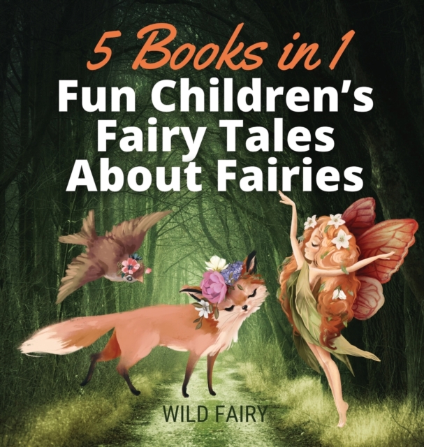Fun Children's Fairy Tales About Fairies : 5 Books in 1, Hardback Book
