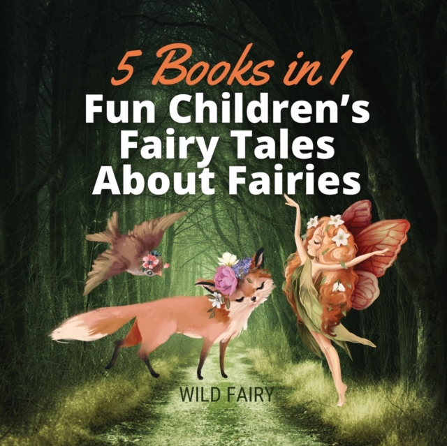 Fun Children's Fairy Tales About Fairies : 5 Books in 1, Paperback / softback Book