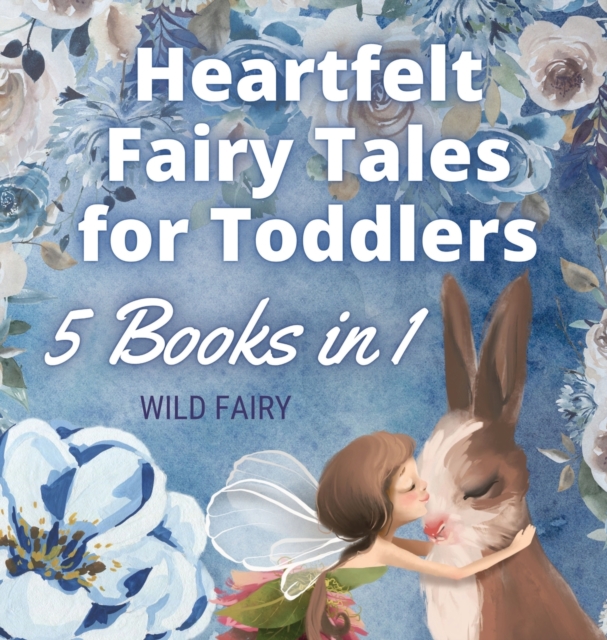 Heartfelt Fairy Tales for Toddlers : 5 Books in 1, Hardback Book