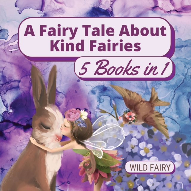 A Fairy Tale About Kind Fairies : 5 Books in 1, Paperback / softback Book