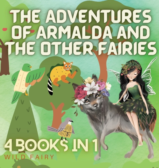 The Adventures of Armalda and the Other Fairies : 4 Books in 1, Hardback Book