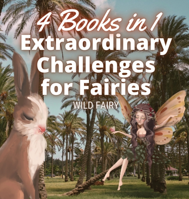 Extraordinary Challenges for Fairies : 4 Books in 1, Hardback Book